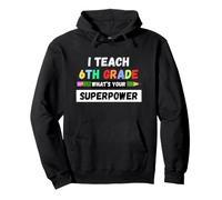 Professeur drôle - J'enseigne à la 6e année Quel est Ton Super Pouvoir Sweat à Capuche