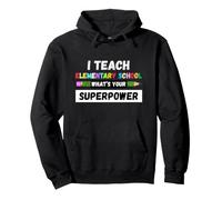 Professeur drôle - J'enseigne à l'élémentaire Quel est Ton Super Pouvoir Sweat à Capuche