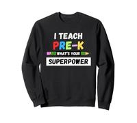 Professeur drôle - J'enseigne à Pre K Quel est Ton Super Pouvoir Sweatshirt