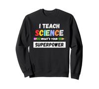 Professeur drôle - J'enseigne aux Sciences Quel est Votre superpouvoir Sweatshirt