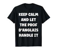 Professeur Humour keep calm let the Prof D'anglais T-Shirt