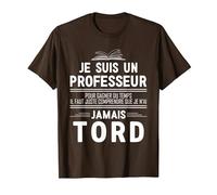 Professeur J'Ai Jamais Tord Humour Prof T-Shirt, Homme, Marron, XL
