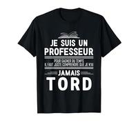 Professeur J'Ai Jamais Tord Humour Prof T-Shirt, Homme, Noir, XXL