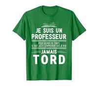 Professeur J'Ai Jamais Tord Humour Prof T-Shirt, Homme, Vert Kelly, S