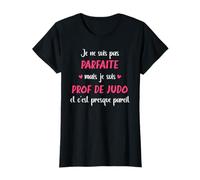 Professeur judo Je ne suis pas parfaite mais prof de judo T-Shirt