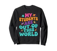 Professeur : Mes élèves sont Hors de ce Monde | Educator School Sweatshirt