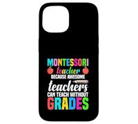 Professeur Montessori Parce Que des professeurs géniaux Peuvent enseigner Coque pour iPhone 15