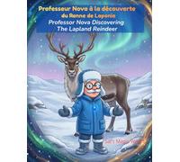 Professeur Nova à la découverte du Renne de la Laponie: Une aventure scientifique bilingue français anglais / A Bilingual French-English Science Adventure