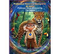 Professeur Nova et le Jaguar: Une aventure bilingue français anglais | A Bilingual French-English Adventure