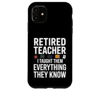 Professeur retraité drôle, Je Leur AI appris Tout ce qu'ils savent Coque pour iPhone 11