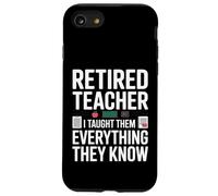 Professeur retraité drôle, Je Leur AI appris Tout ce qu'ils savent Coque pour iPhone SE (2020) / 7/8