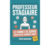 Professeur Stagiaire : Le Carnet de Survie: Guide anti-stress pour réussir sa première année d'enseignement - Check-lists, exercices TCC et plannings hebdo