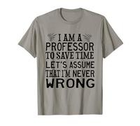 Professeur to Save Time Let's Assume That I'm Never Wrong T-Shirt