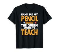 Professeure du primaire, donne-moi mon crayon que la reine veut T-Shirt