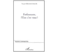 Professeures, L'etat C'est Vous ! Entre L'utopie Et L'enfer, Les Professeurs Du Secondaire, Quel Espace Pour La Parole Enseignante ?