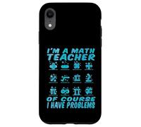 Professeurs de mathématiques - Je suis Un Professeur de mathématiques Chemises de mathématiques pour professeurs Coque pour iPhone XR