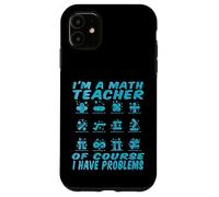 Professeurs de mathématiques - Je suis Un Professeur de mathématiques Chemises de mathématiques pour professeurs Coque pour iPhone 11