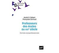 Professeurs des écoles au XXIe siècle: Portraits socioprofessionnels