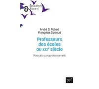 Professeurs des écoles au XXIe siècle Portraits socioprofessionnels - André D. Robert - Puf - broché - Essai