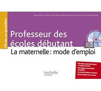 Professeurs des écoles débutant - La maternelle : mode d'emploi