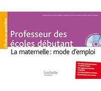 Professeurs des écoles débutants: La maternelle : mode d'emploi