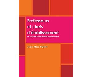 Professeurs et chefs d'établissement. Les coulisses d'une relation professionnelle.