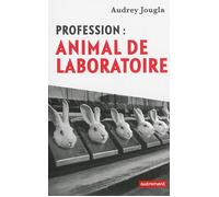 Profession : animal de laboratoire - Audrey Jougla - Autrement - broché - Essai