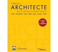 Profession Architecte 3e édition Identité - Responsabilité - Contrats - Règles - Agence - Economie - Chantier - Isabelle Chesneau - Eyrolles - broché - Manuel