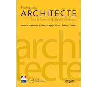Profession Architecte: Identité - Responsabilité - Contrats - Règles - Agence - Economie - Chantier