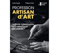 Philippe Hazet, Aude Augais – Profession artisan d'art : Le guide indispensable – Groupe Eyrolles