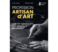 Profession artisan d'art Le guide indispensable pour développer son activité - Philippe Hazet - Eyrolles - broché - Guide