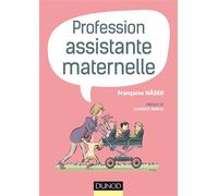 Profession assistante maternelle Le métier des pros de la petite enfance - Françoise Näser - Dunod - broché - Essai
