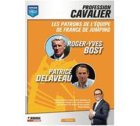 Profession Cavalier-DVD 4-Les patrons de l'équipe de France de Jumping : Roger-Yves Bost, Patrice Delaveau