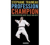 Profession Champion Conversations avec Gilles van Kote - Stéphane Traineau - Hachette Litterature - broché - Entretien