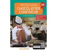 Profession Chocolatier-Confiseur CAP (2018) - Manuel élève Jean-Charles Balthazard (Auteur)