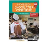 Profession Chocolatier-Confiseur Cap - Manuel Élève - Edition 2018