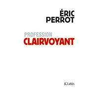 Profession clairvoyant - Eric Perrot - Lattes - broché - Essai