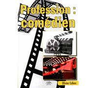 Profession comédien De l'art et la manière de tout connaître sur le métier - Olivier Cohen - Chiron - broché - Guide