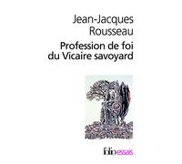 Jean-Jacques Rousseau – Profession de foi du Vicaire savoyard – Gallimard – Poche