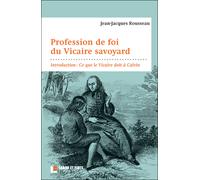 Profession de foi du Vicaire savoyard Introduction : Ce que le Vicaire doit à Calvin - Jean-Jacques Rousseau - Labor Et Fides - broché - Essai