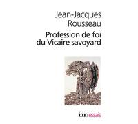 Jean-Jacques Rousseau – Profession de foi du Vicaire savoyard – Gallimard – Poche