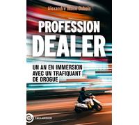 Profession dealer Un an en immersion avec un trafiquant de drogue - Alexandre Macé Dubois - Tallandier - broché - Essai