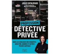 Profession Détective privée – Coulisses des enquêtes : adultère, avarice et autres péchés capitaux