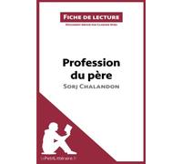 Profession du père de Sorj Chalandon (Fiche de lecture): Analyse complète et résumé détaillé de l'oeuvre