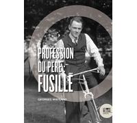 Profession du père : fusillé - Georges Waysand - Le Bord De L'eau Eds - broché - Essai