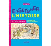 Profession enseignant - Enseigner l'Histoire à l'école primaire Edition 2021 - Walter Badier - Hachette Education - broché - Scolaire / Universitaire