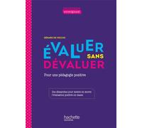 Profession enseignant - Evaluer sans dévaluer Pour une pédagogie positive - Edition 2021 - Gérard de Vecchi - Hachette Education - broché - Scolaire / Universitaire