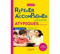 Profession enseignant - Repérer et accompagner les élèves atypiques dans ma dition 2022 - Françoise Clairet - Hachette Education - broché - Manuel
