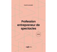 Profession entrepreneur de spectacles (12e édition) 12ème édition - Philippe Audubert - Centre National De La Musique - broché - Guide