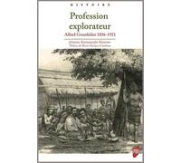 Profession explorateur Alfred Grandidier 1836-1921 - Jehanne-Emmanuelle Monnier - Presses Universitaires Rennes - broché - Etude